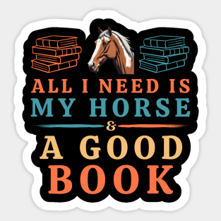 All I Need is My Horse & a Good Book Sticker